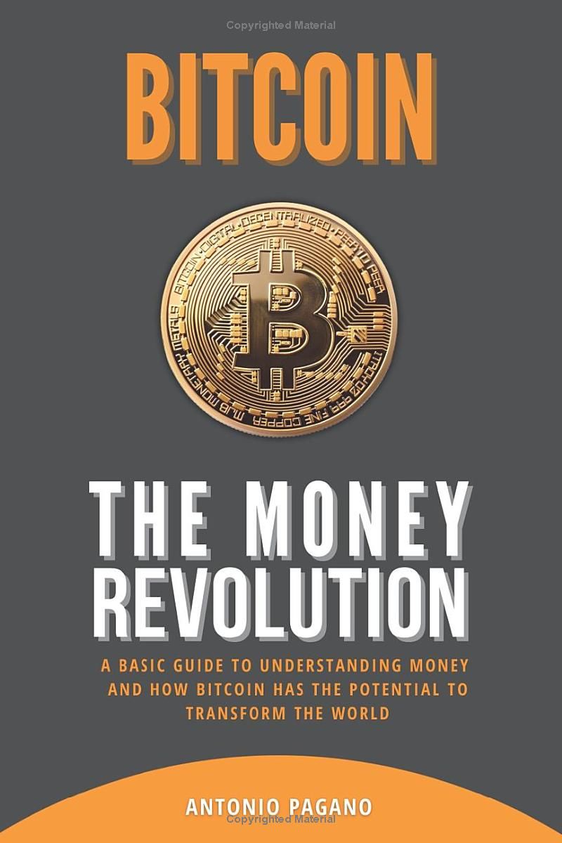 Bitcoin: The Money Revolution: A basic guide to understanding money and how Bitcoin has the potential to transform the world