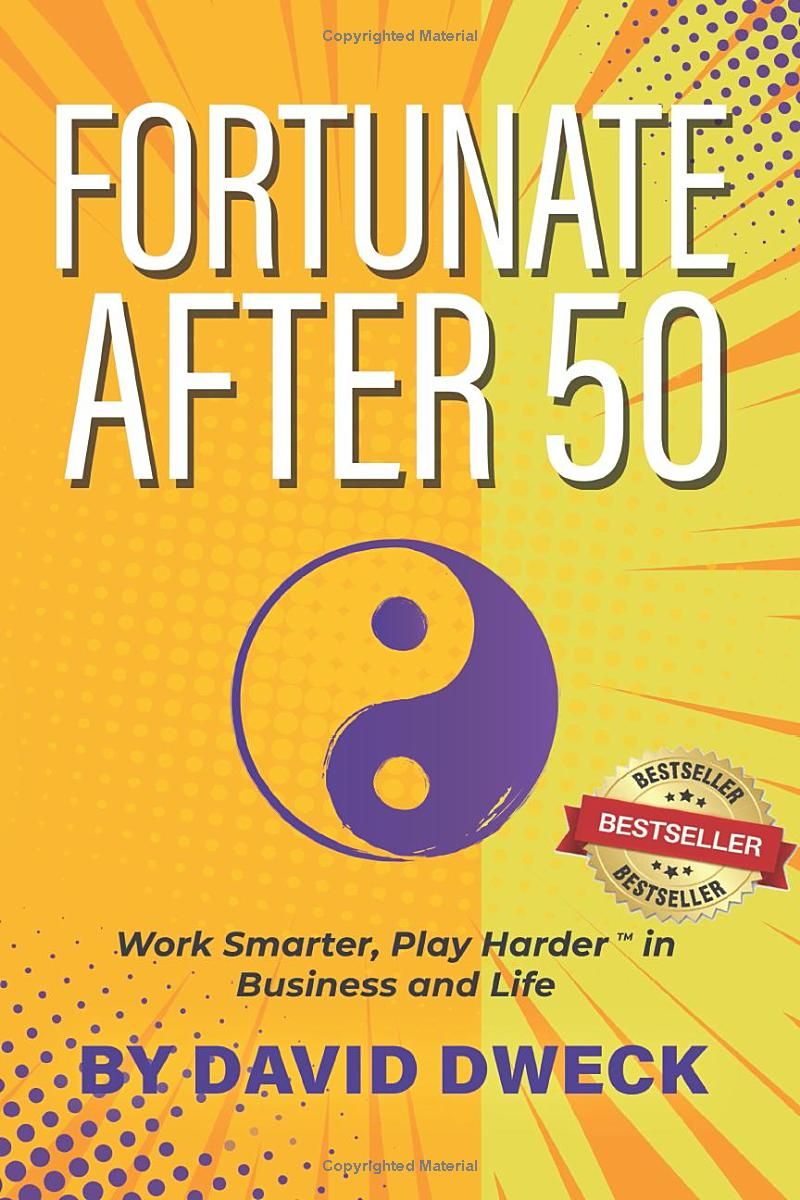 Fortunate After 50: Work Smarter, Play Harder in Business and Life