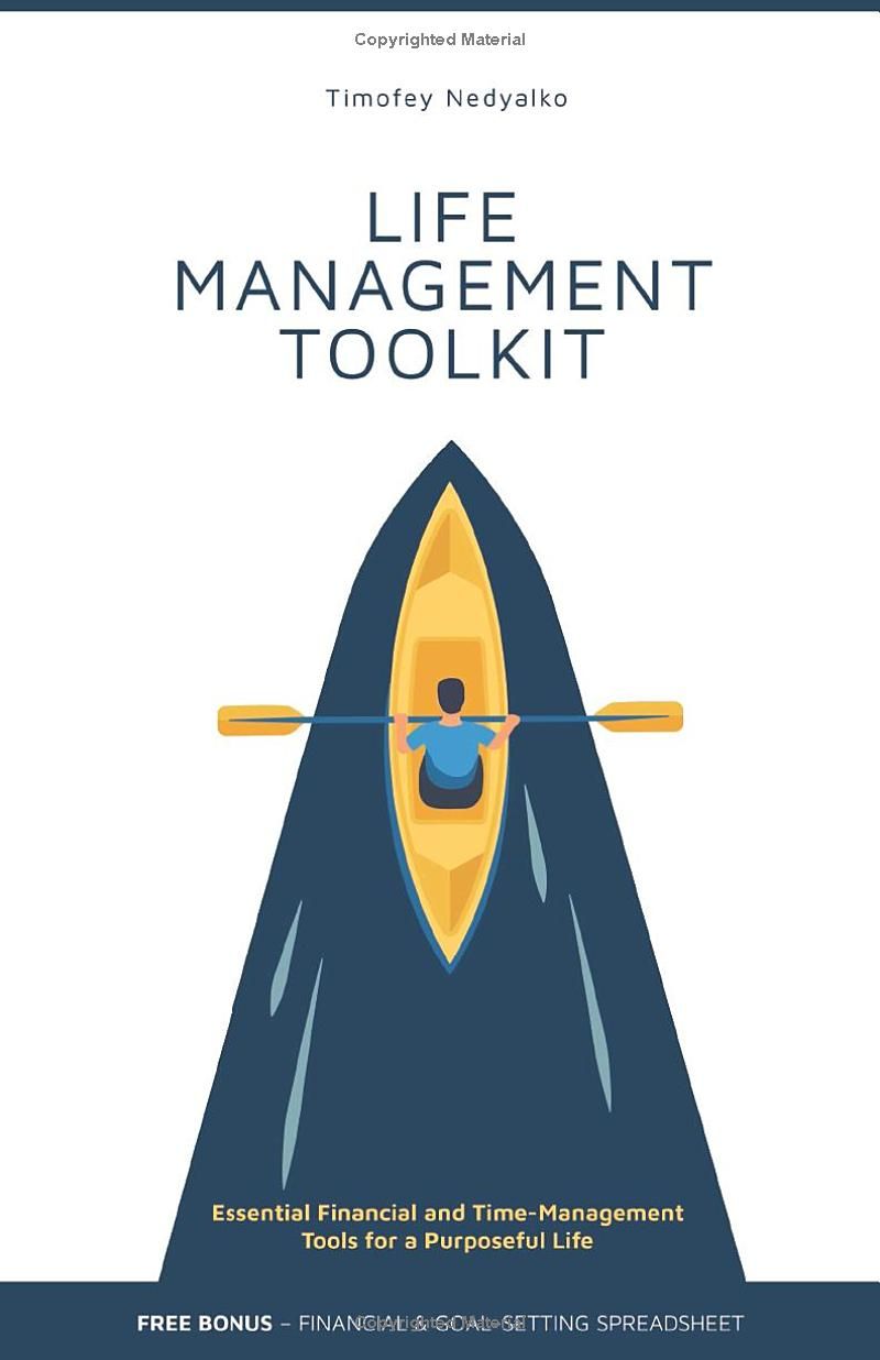 LIFE MANAGEMENT TOOLKIT: Essential Financial and Time-Management Tools for a Purposeful Life