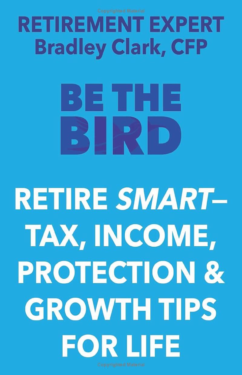 Be the Bird: Retire Smart – Tax, Income, Protection & Growth Tips for Life