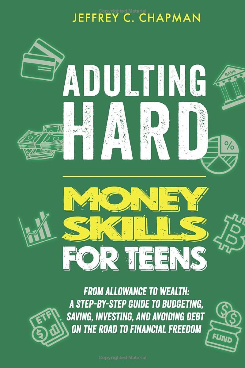 Adulting Hard: Money Skills for Teens: A Step-by-Step Guide to Budgeting, Saving, Investing, and Avoiding Debt on the Road to Financial Freedom (Adulting Hard Books)