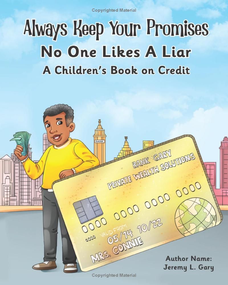 Always Keep Your Promises No One Likes A Liar: A Childrens Book On Credit