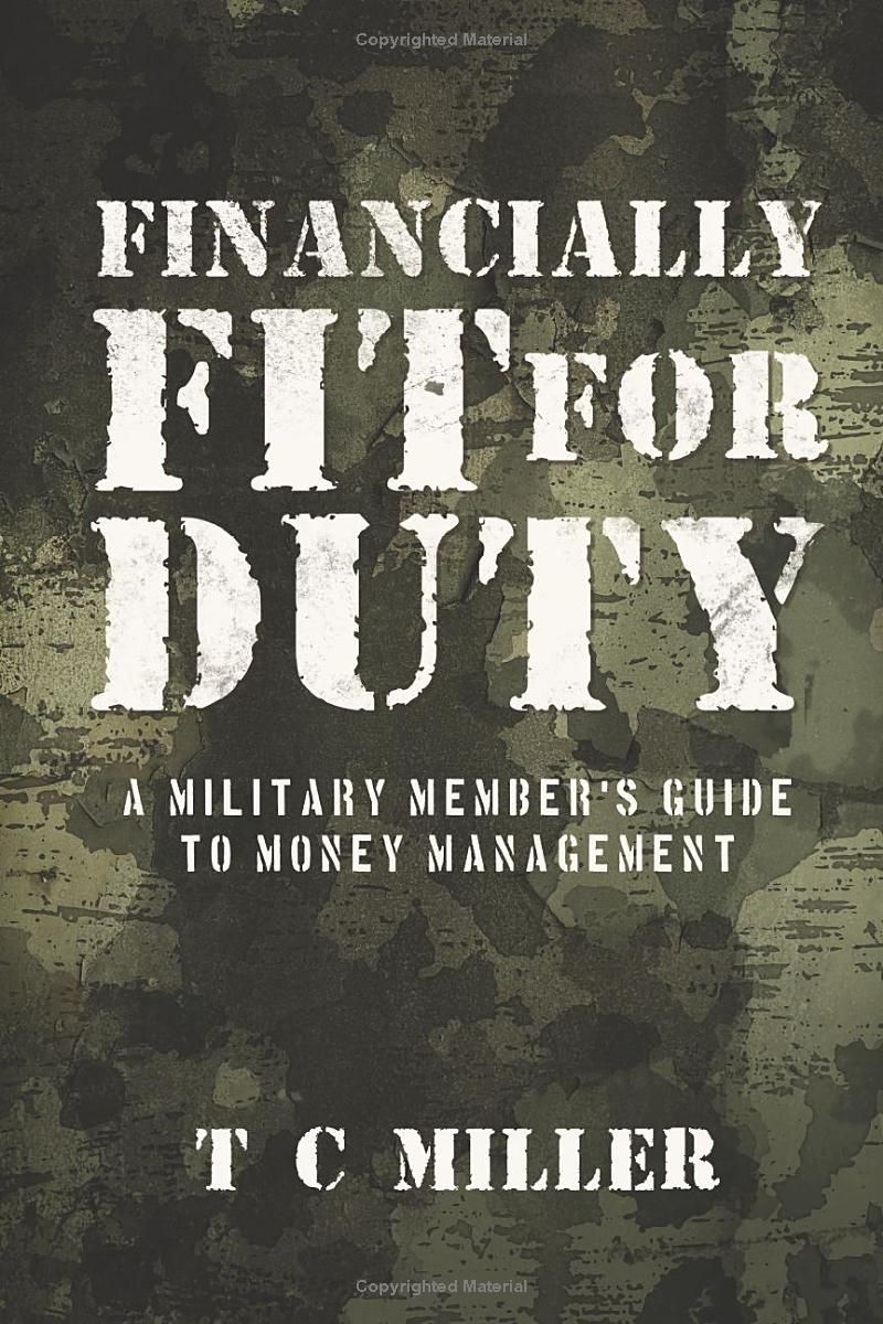 Financially Fit For Duty: A Military Members Guide to Money Management