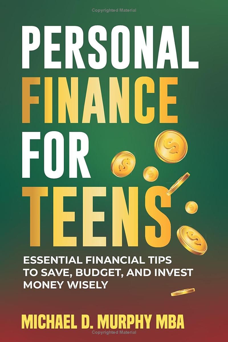 Personal Finance for Teens:: Essential Financial Tips to Save, Budget and Invest Money Wisely