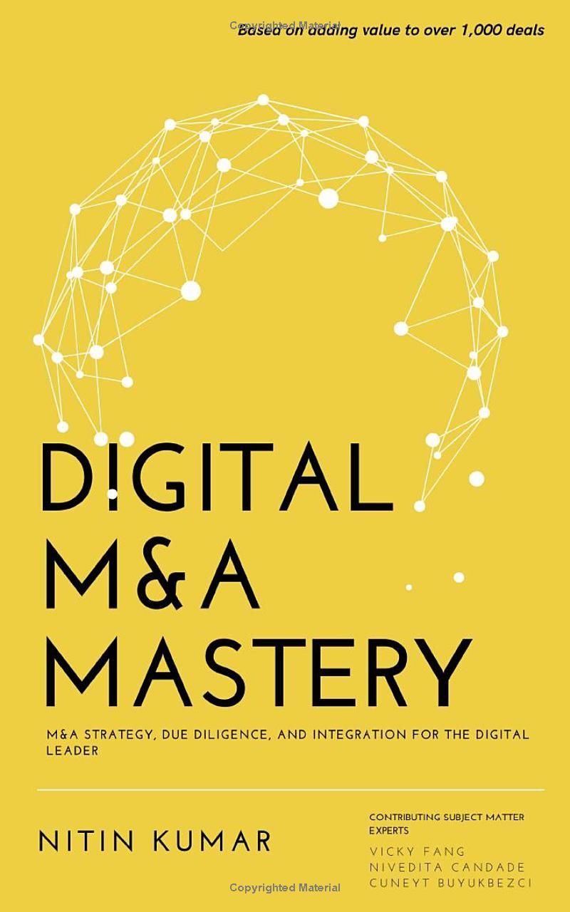 Digital M&A Mastery: M&A Strategy, Due Diligence, and Integration for the Digital Leader