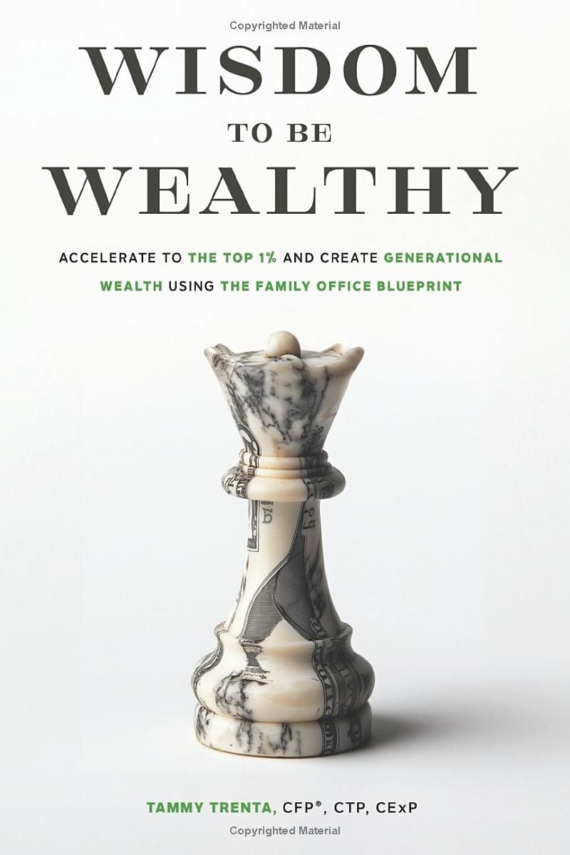 Wisdom to be Wealthy: Accelerate to the Top 1% and Create Generational Wealth Using the Family Office Blueprint