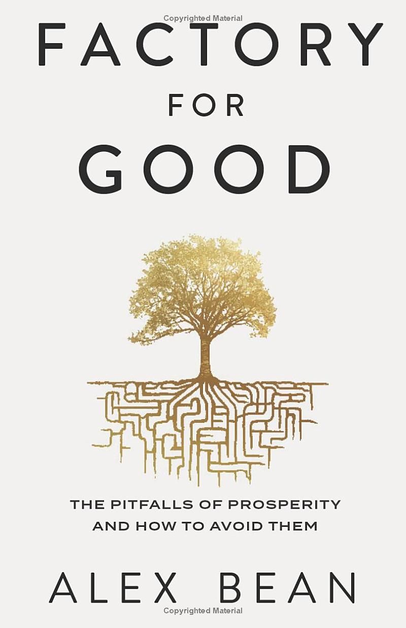 Factory for Good: The Pitfalls of Prosperity and How to Avoid Them