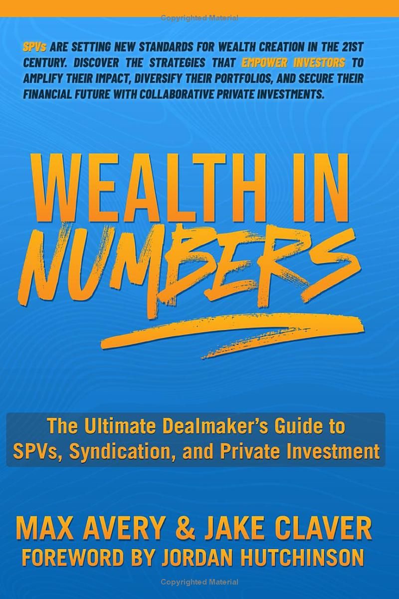 Wealth in Numbers: The Ultimate Dealmaker’s Guide to SPVs, Syndication, and Private Investment