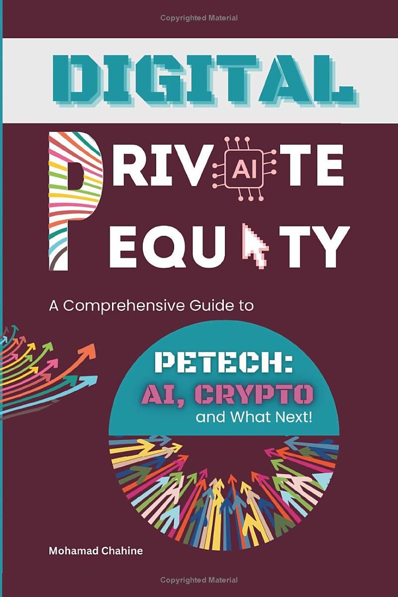 Digital Private Equity: A Comprehensive Guide to PETech: AI, Crypto, and What Next (The Private Equity Essential Primer and Value Creation Toolkit)