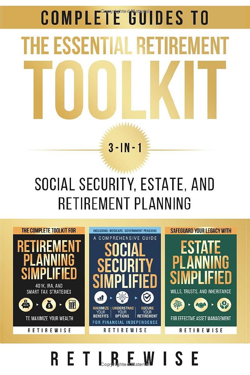 The Essential Retirement Toolkit: Complete Guides to Social Security, Estate, and Retirement Planning