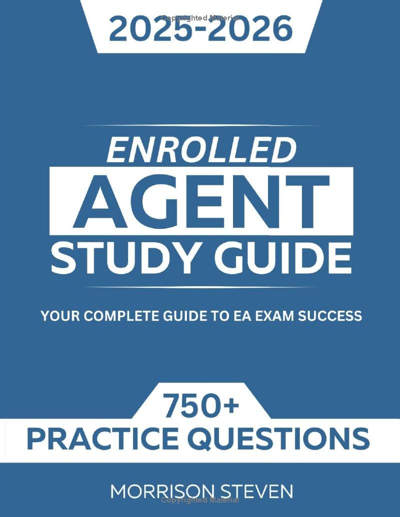 ENROLLED AGENT STUDY GUIDE 2025-2026: Your Complete Guide to EA Exam Success