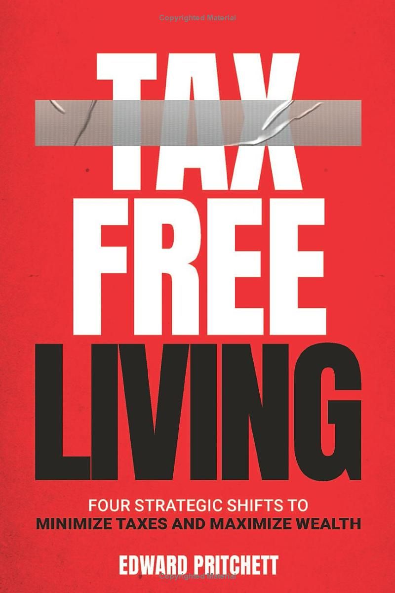 Tax-Free Living: Four Strategic Shifts to Minimize Taxes and Maximize Wealth