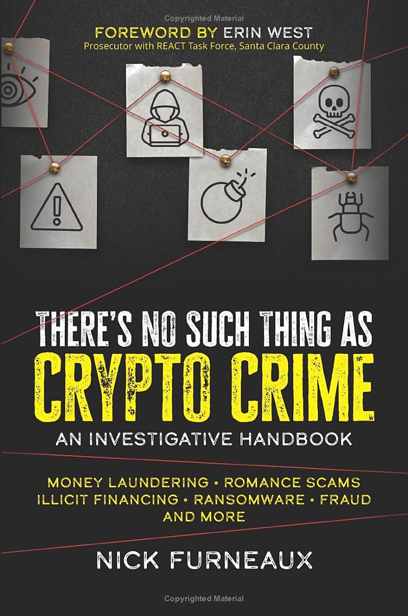 Theres No Such Thing as Crypto Crime: An Investigative Handbook