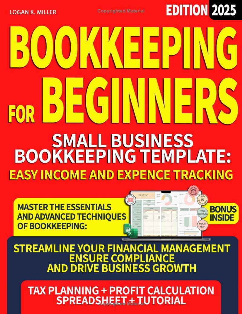 Bookkeeping For Beginners: Master the Essentials and Advanced Techniques of Bookkeeping: Streamline Your Financial Management, Ensure Compliance, and Drive Business Growth