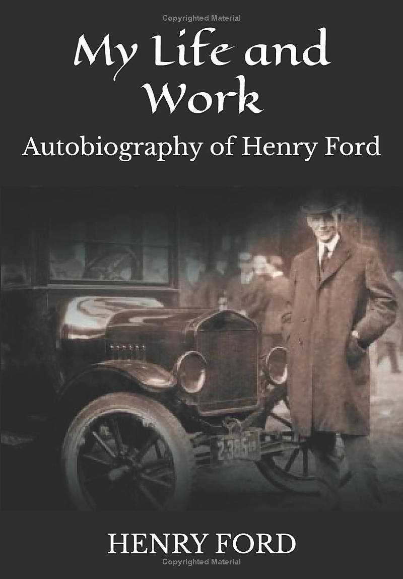 My Life and Work: Autobiography of Henry Ford