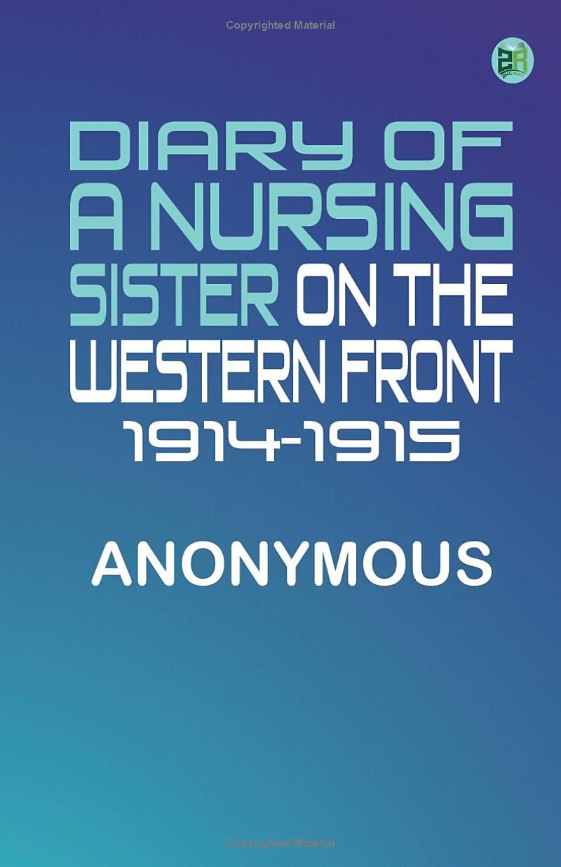 Diary of a Nursing Sister on the Western Front 1914-1915