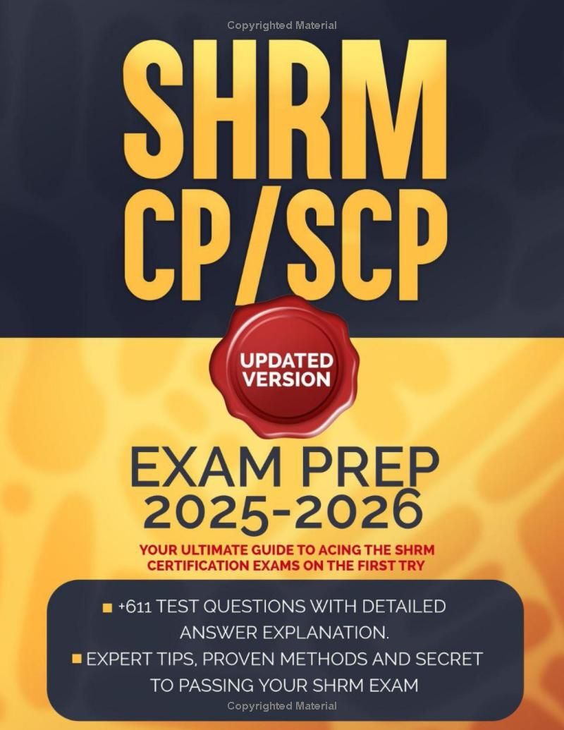 SHRM Exam prep 2025-2026: Then ALL-IN-ONE guide to pass on your first try | +611 shrm cp/scp official questions| 4 full-length practice tests with detailed answer explanations.