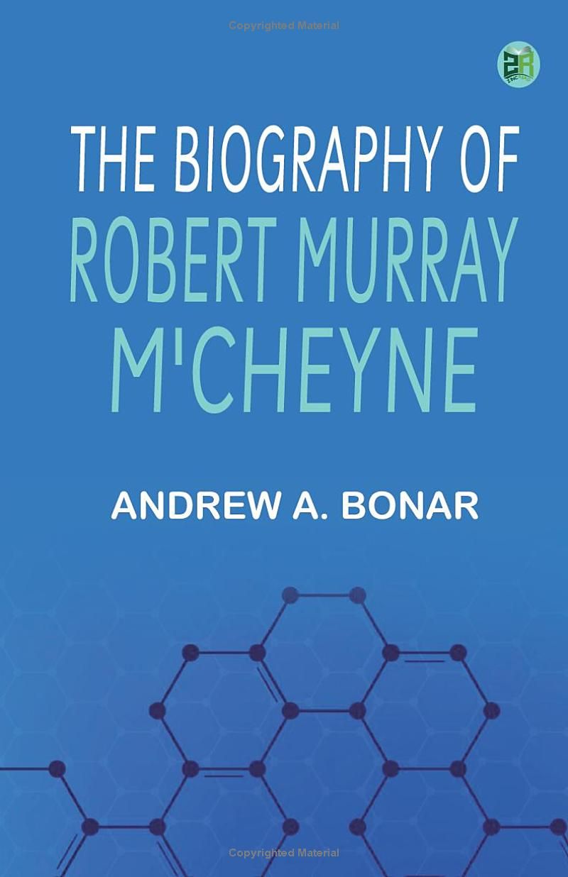 The Biography of Robert Murray MCheyne