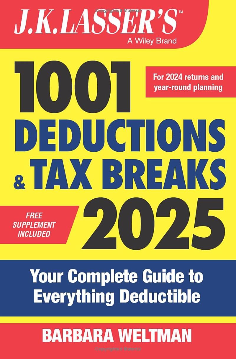 J.K. Lassers 1001 Deductions & Tax Breaks 2025: Your Complete Guide to Everything Deductible