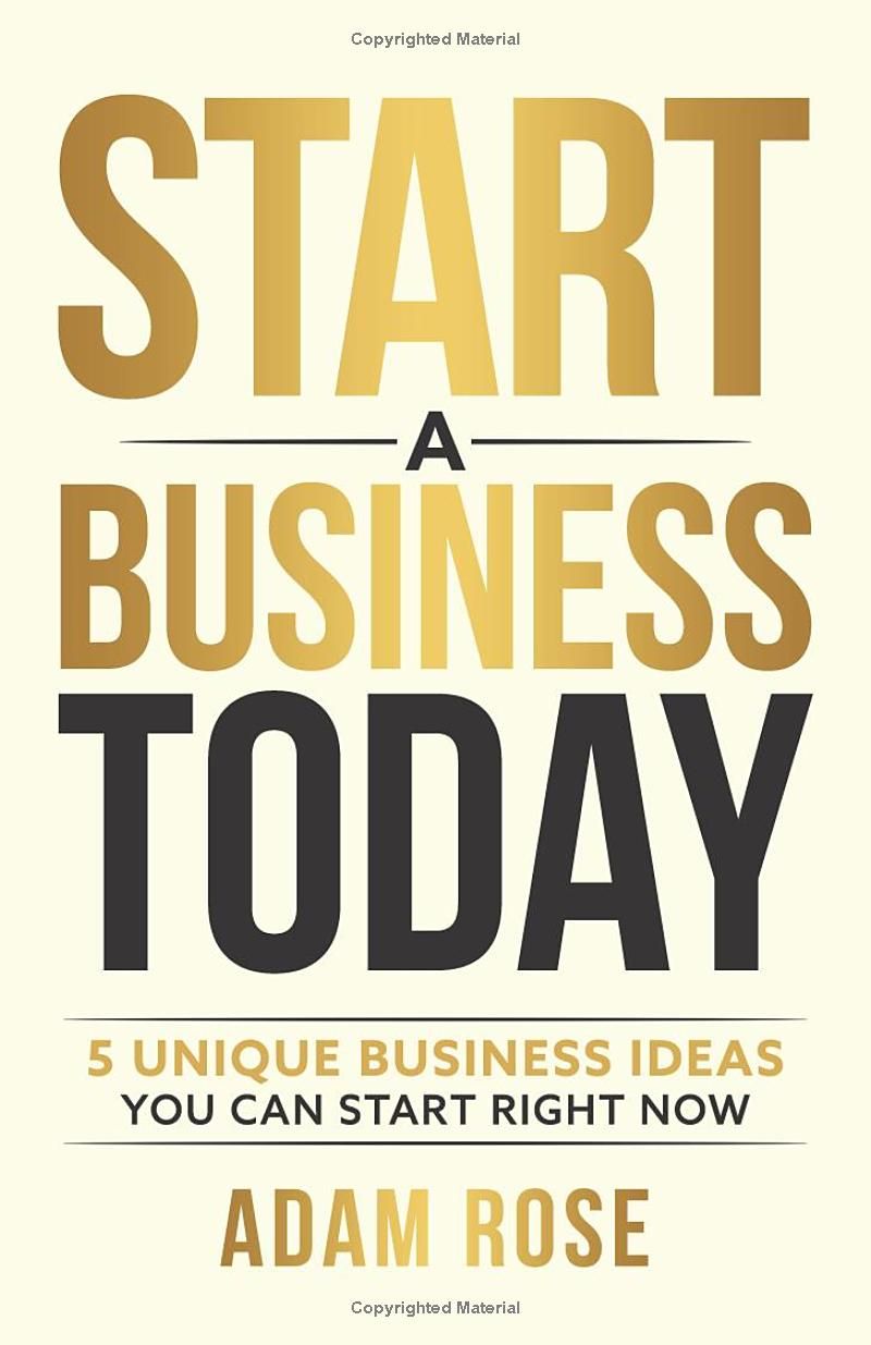 Start a Business Today: 5 Unique Business Ideas You Can Start Right Now (Financial Freedom Toolkit)