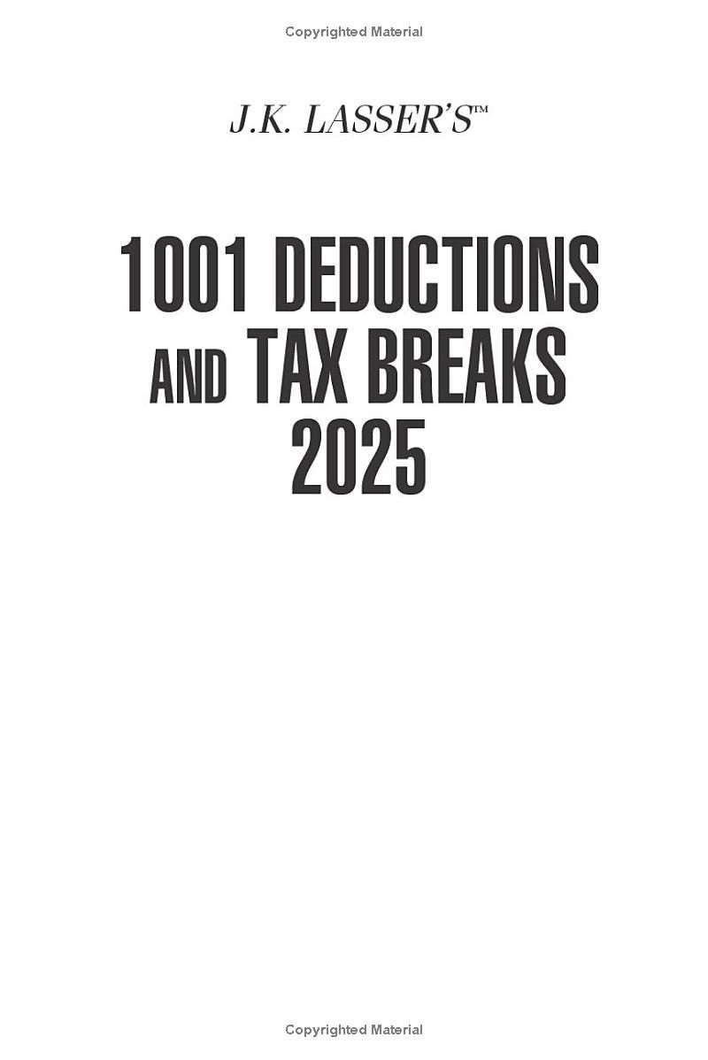 J.K. Lassers 1001 Deductions & Tax Breaks 2025: Your Complete Guide to Everything Deductible