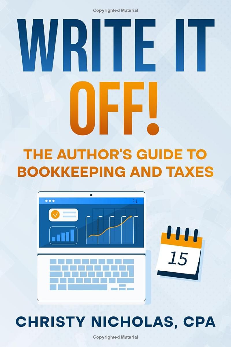 Write it Off!: The Authors Guide to Bookkeeping and Taxes