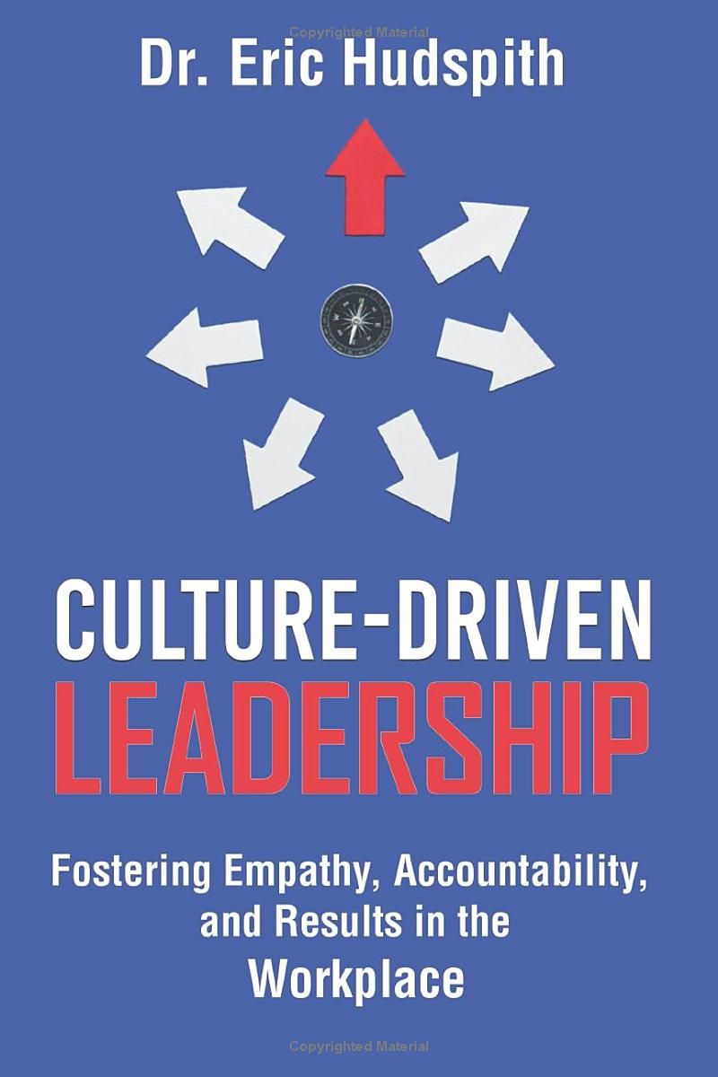 Culture-Driven Leadership: Fostering Empathy, Accountability, and Results in the Workplace