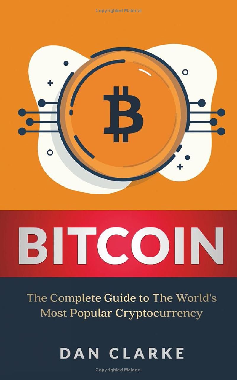 Bitcoin: The Complete Guide to the Worlds Most Popular Cryptocurrency