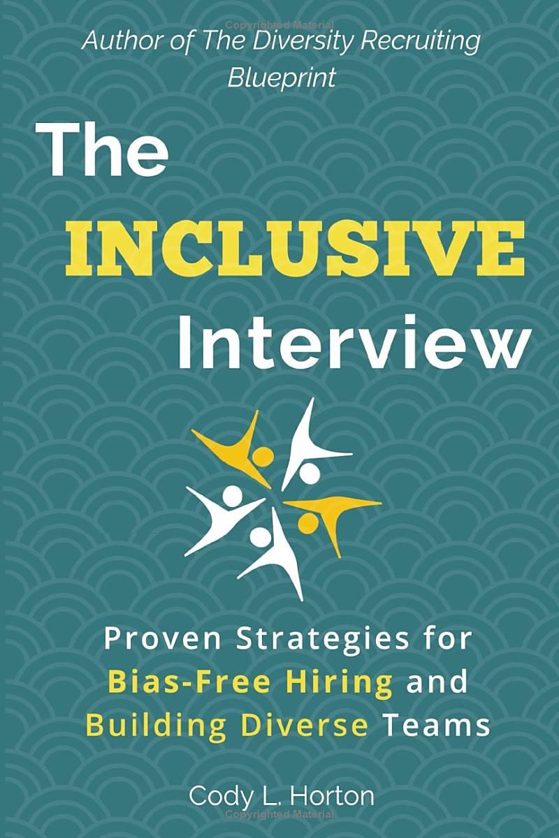 The Inclusive Interview: Strategies for Bias-Free Hiring and Building Diverse Teams