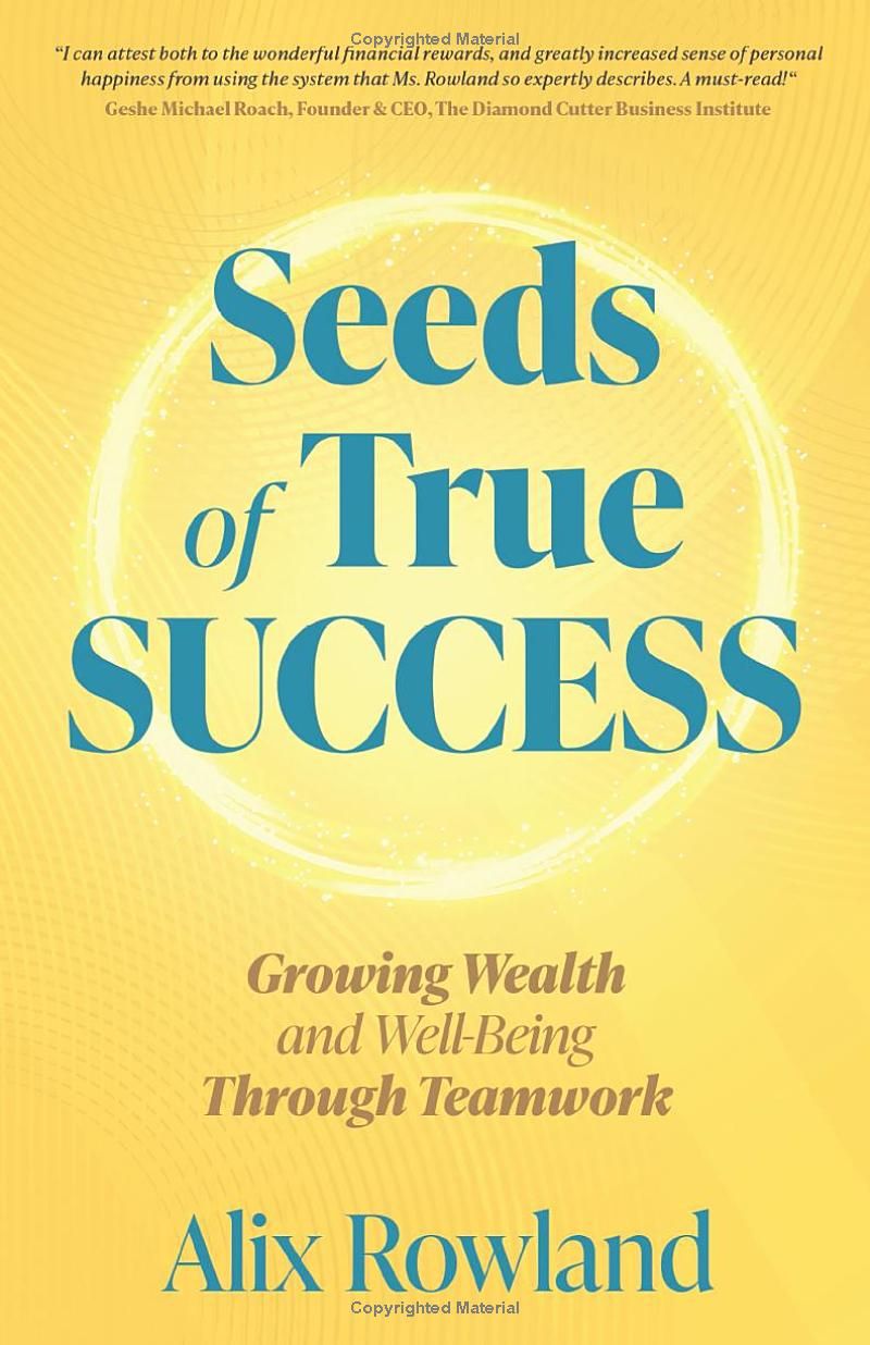 Seeds of True Success: Growing Wealth and Well-Being Through Teamwork