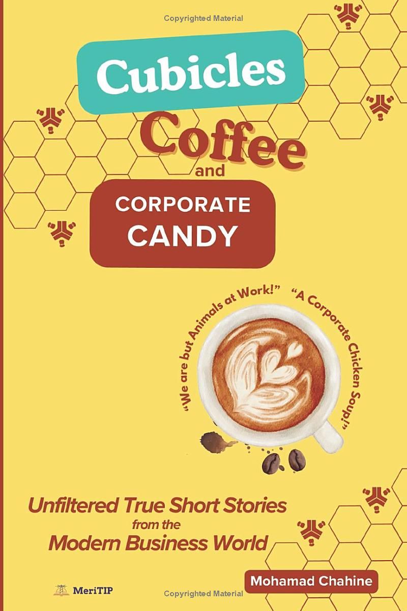 Cubicles, Coffee, and Corporate Candy: Unfiltered True Short Stories from the Modern Business World