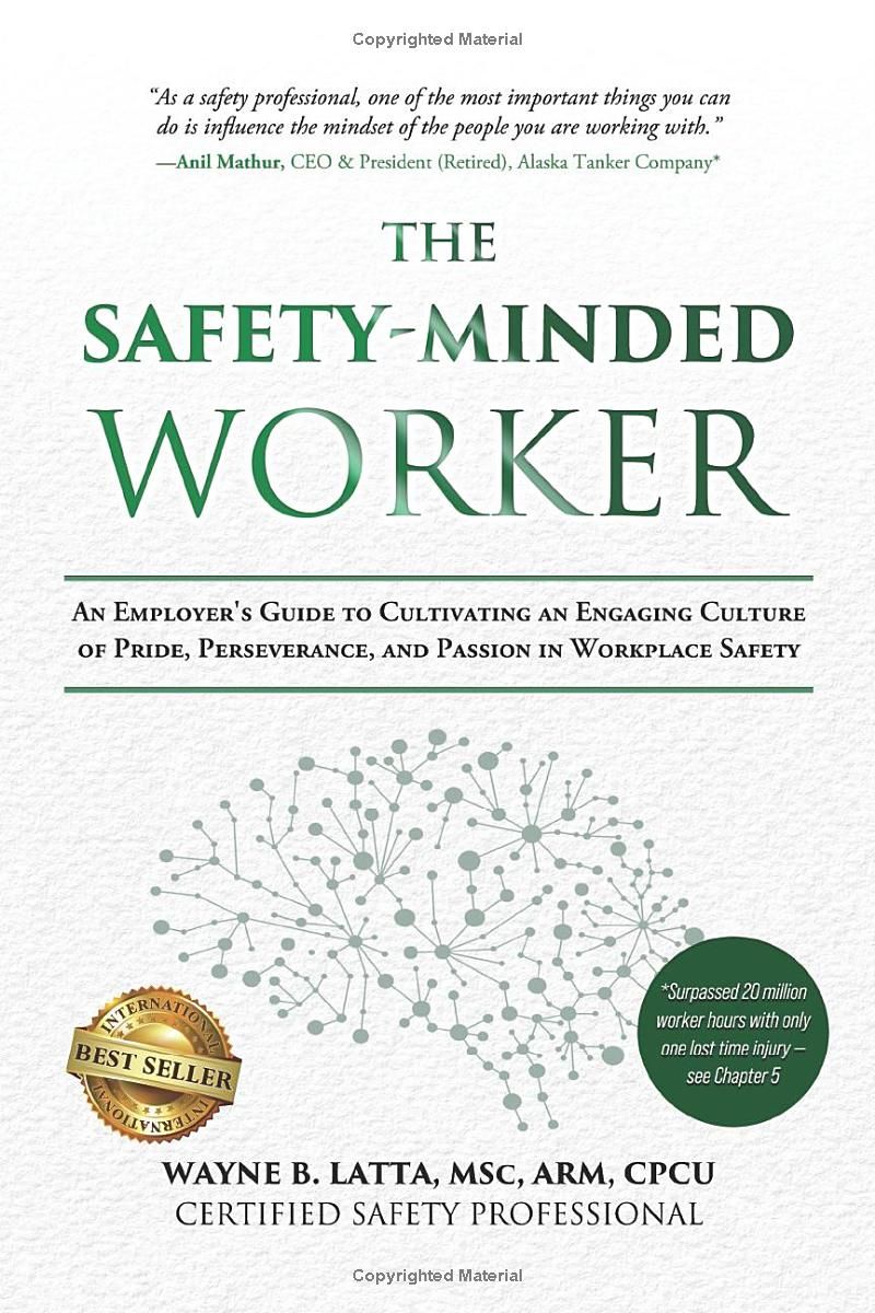 The Safety-Minded Worker: An Employers Guide to Cultivating an Engaging Culture of Pride, Perseverance, and Passion in Workplace Safety