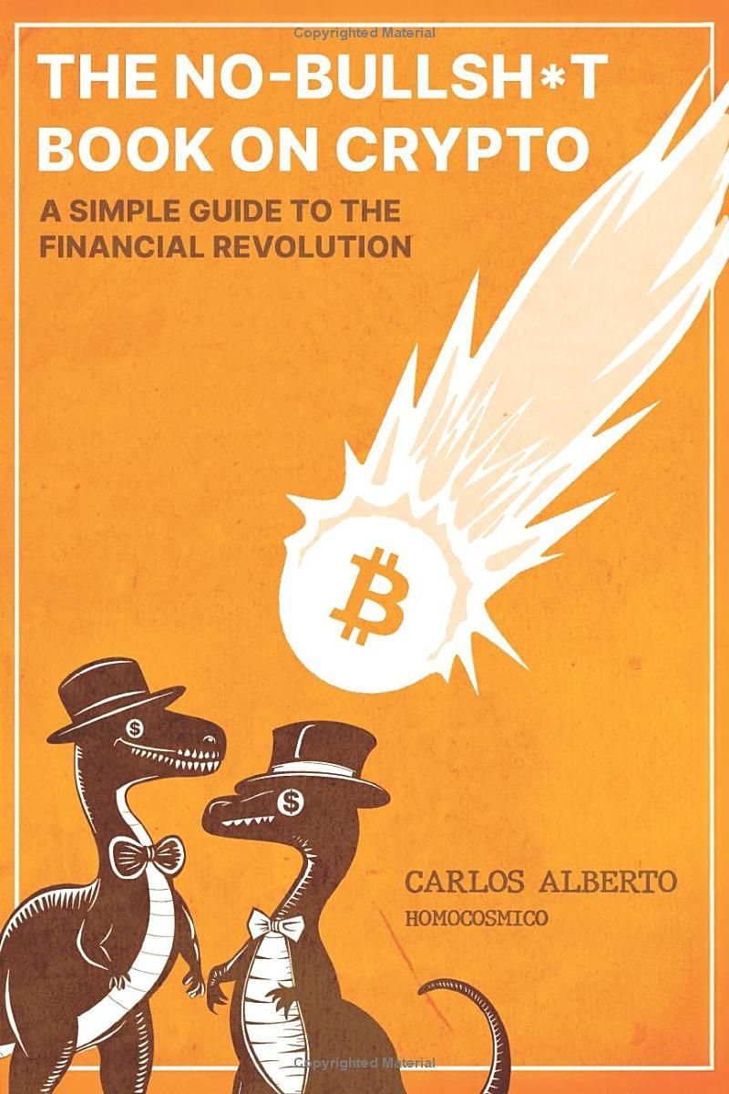 The No-Bullshit Book on Crypto: A Simple Guide to The Financial Revolution