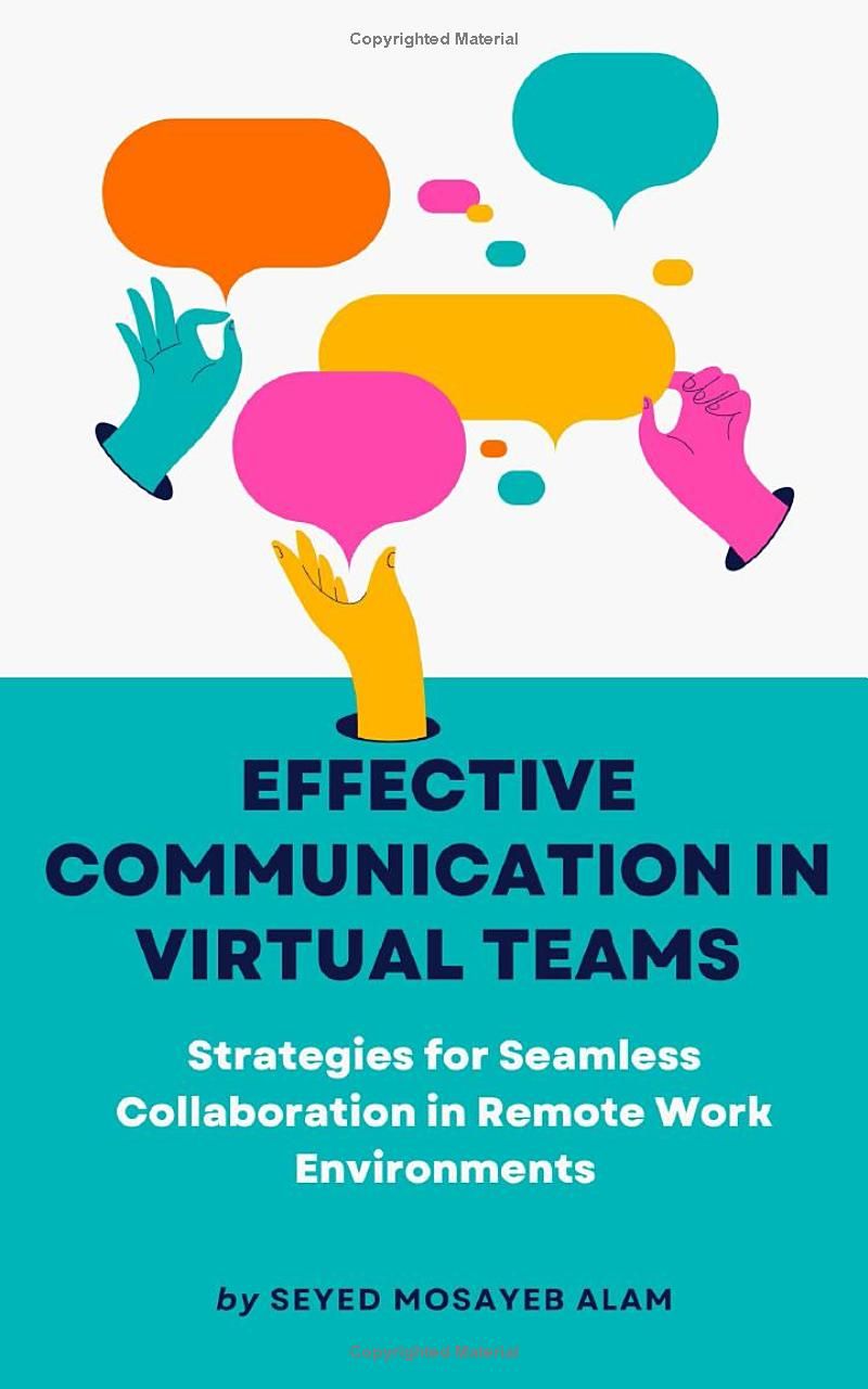 Effective communication in virtual teams: Strategies for Seamless Collaboration in Remote Work Environments