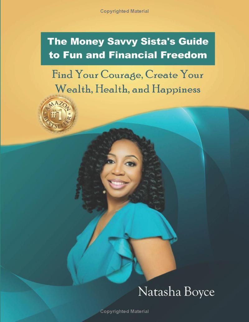 The Money Savvy Sistas Guide to Fun and Financial Freedom: Find Your Courage, Create Your Wealth, Health, and Happiness