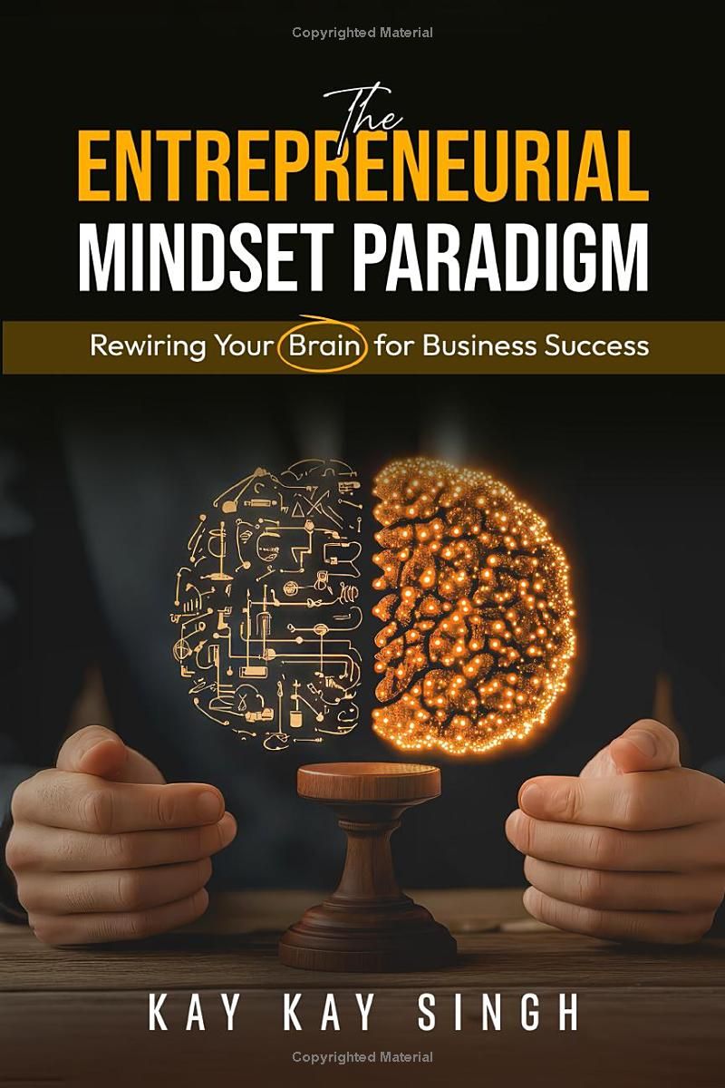 The Entrepreneurial Mindset Paradigm: Rewiring Your Brain for Business Success