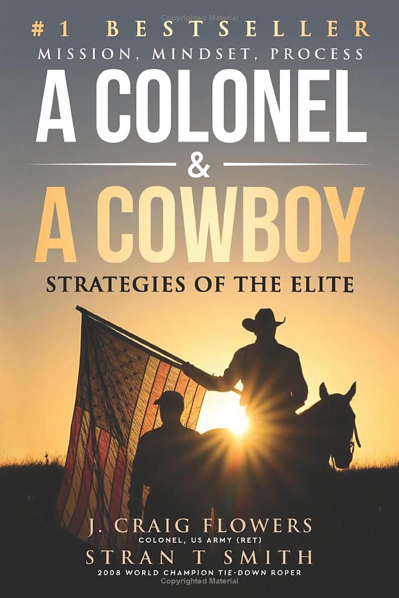 A Colonel & A Cowboy: Mission, Mindset, Process Strategies of the Elite