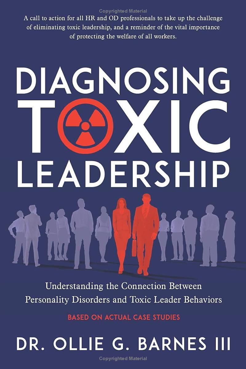 Diagnosing Toxic Leadership: Understanding the Connection Between Personality Disorders and Toxic Leader Behaviors