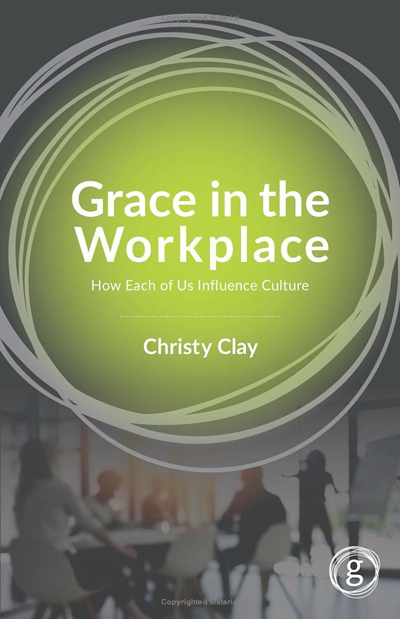 Grace in the Workplace: How Each of Us Influence Culture