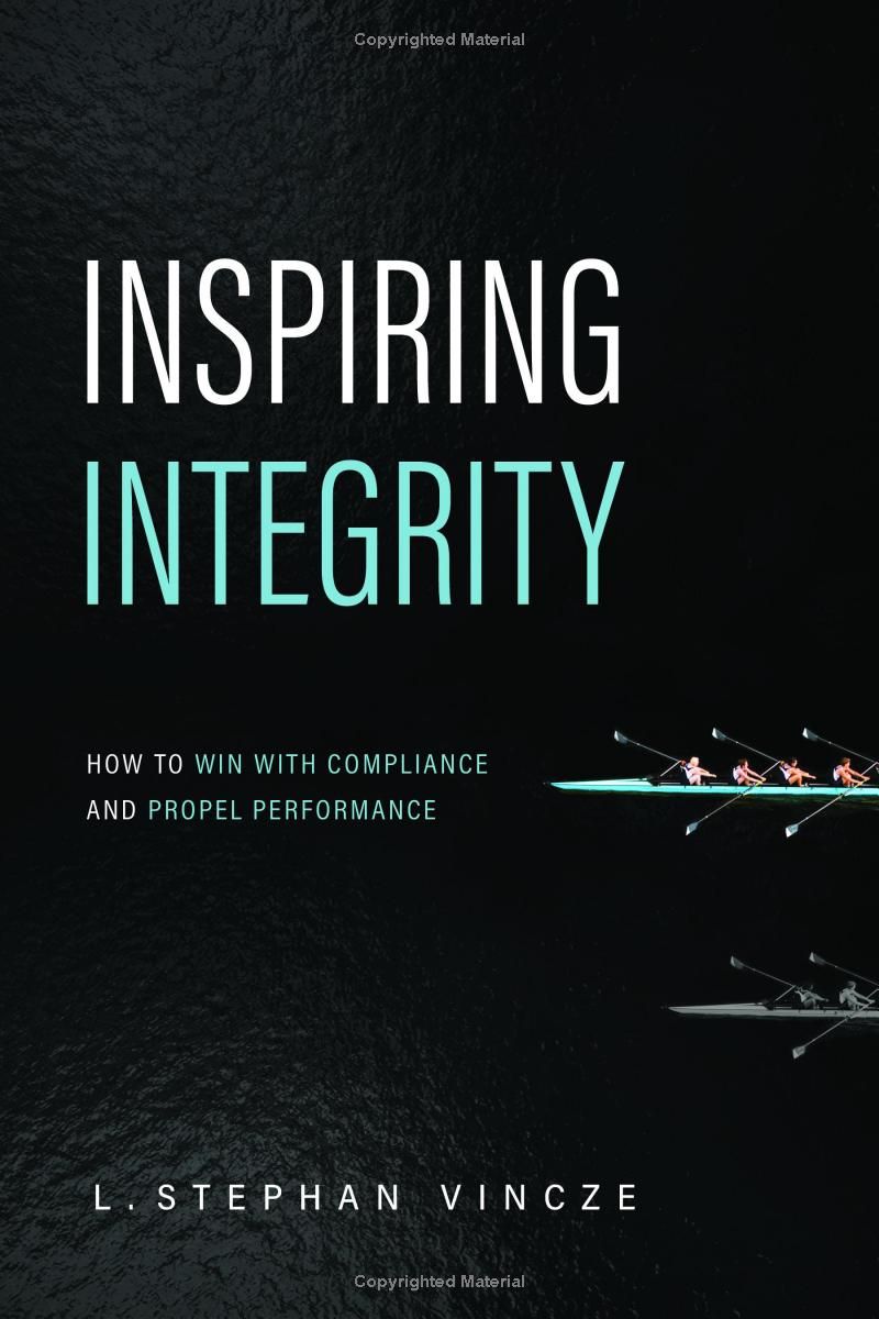 Inspiring Integrity: How to Win with Compliance and Propel Performance