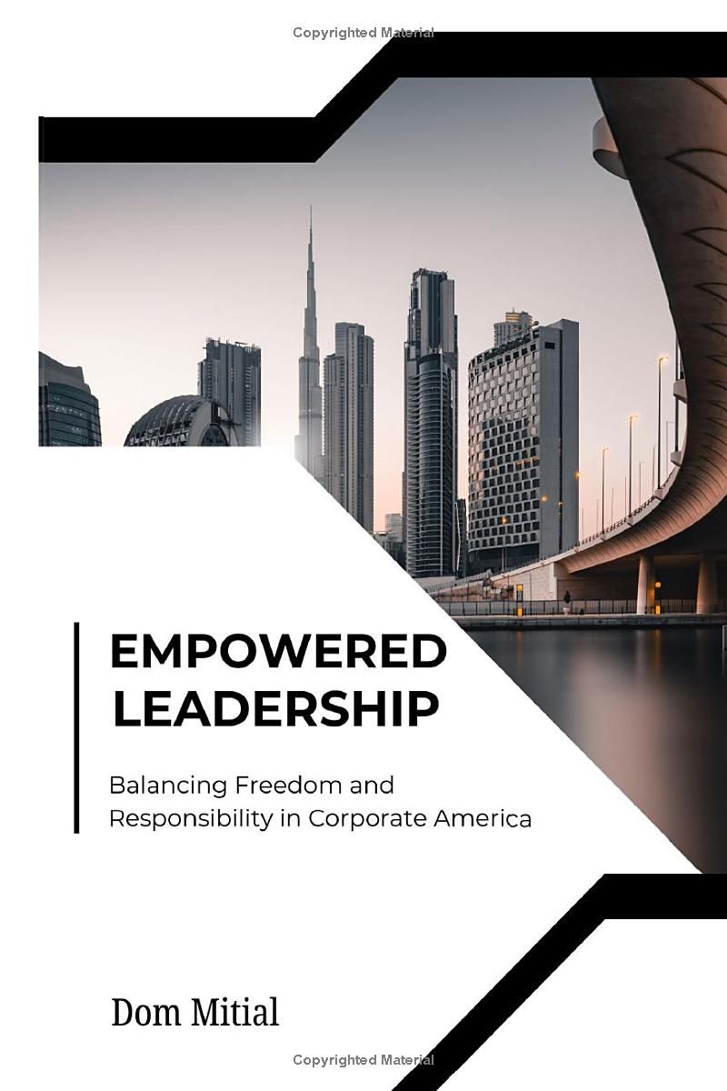 Empowered Leadership: Balancing Freedom and Responsibility in Corporate America