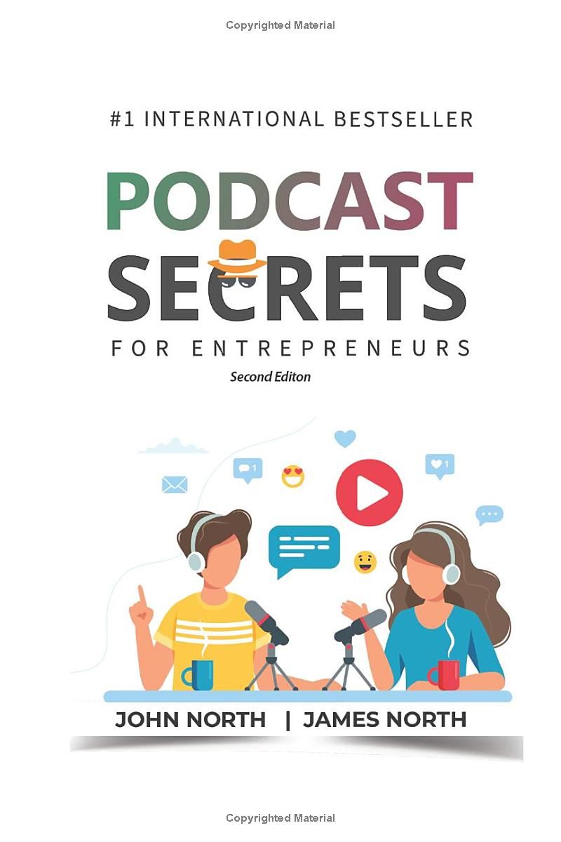 Podcast Secrets for Entrepreneurs: The 5 Step Blueprint to Crafting, Developing, and Monetizing Your Show