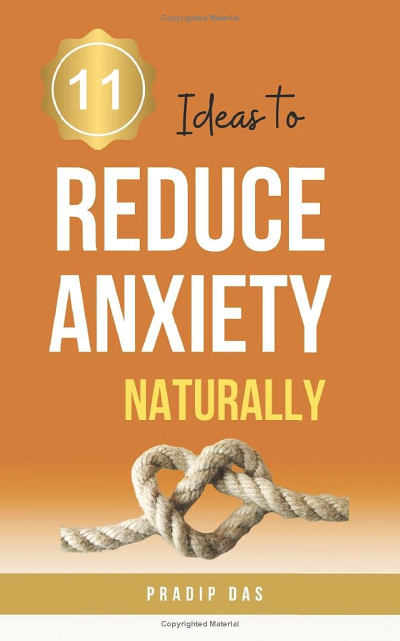 11 Ideas to Reduce Anxiety Naturally (The 11 Ideas Series: Tools for Personal and Professional Growth)