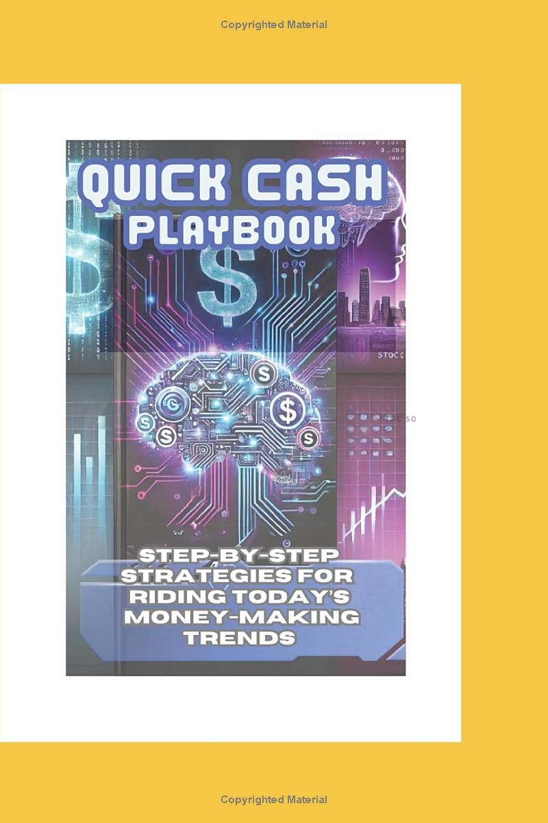 Quick Cash Playbook: Zero to Hero in Earning Online: A Step-by-Step Money Making Manual