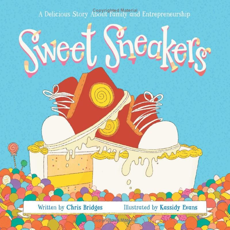 Sweet Sneakers: A Delicious Story About Family and Entrepreneurship (Future Leaders)