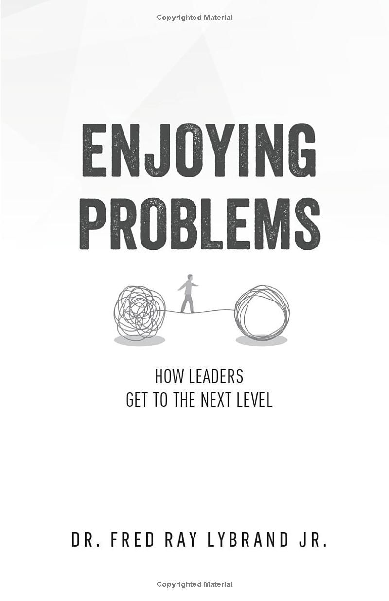 ENJOYING PROBLEMS: How Leaders Get To The Next Level