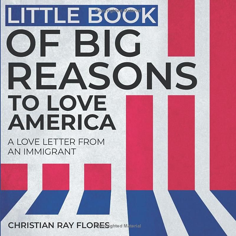 Little Book of Big Reasons to Love America: A Love Letter From An Immigrant