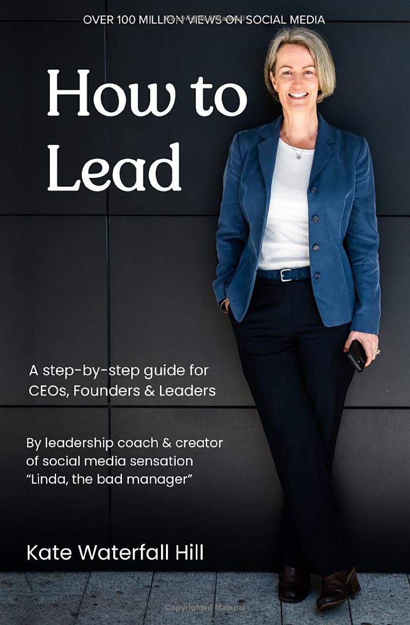 How to Lead: A step-by-step guide for CEOs, Founders & Leaders by the creator of Linda, the bad manager