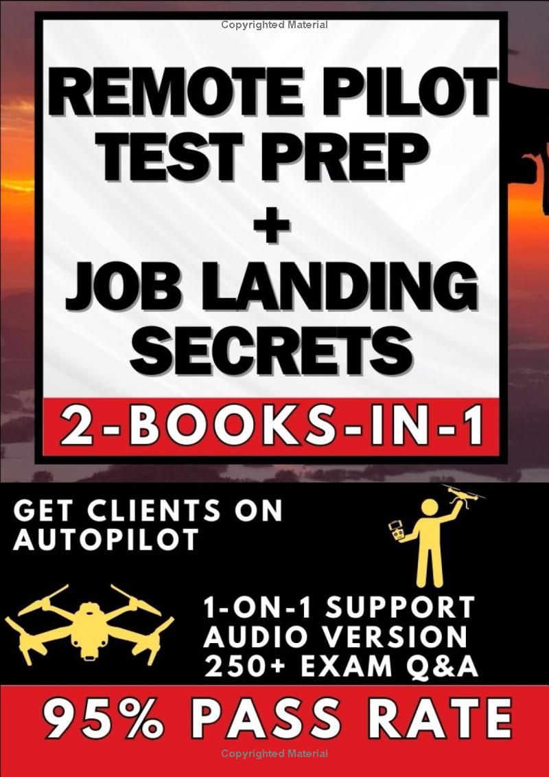 REMOTE PILOT TEST PREP + JOB LANDING SECRETS (2-IN-1): FAA 007 Made Easy | Stand Out, Get Hired, and Succeed in 30 Days + Resume, Portfolio & Marketing Strategies to get Clients, AUDIO, 250 Q&A & MORE