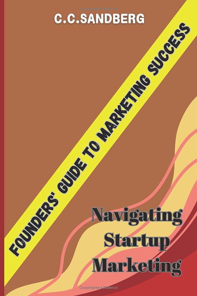 Founders Guide to Marketing Success: Navigating Startup Marketing